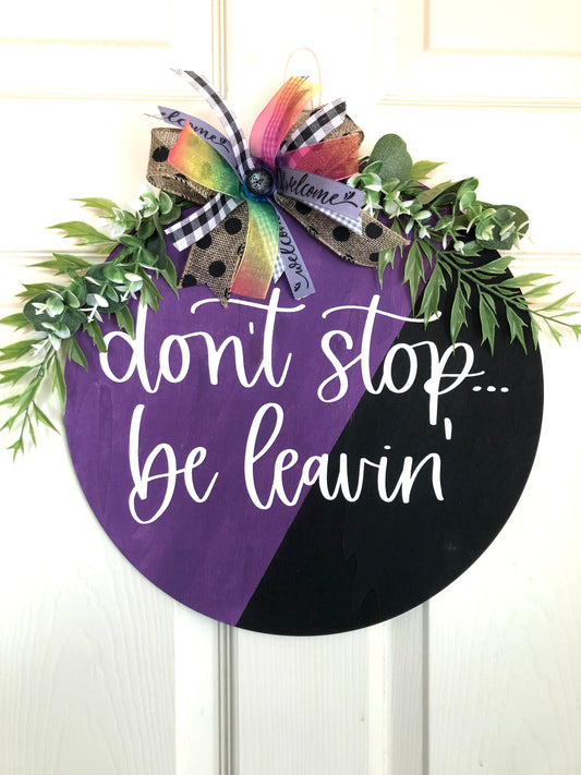 Don’t Stop… Be Leavin’